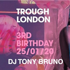 TROUGH 3RD BIRTHDAY DJ TONY BRUNO