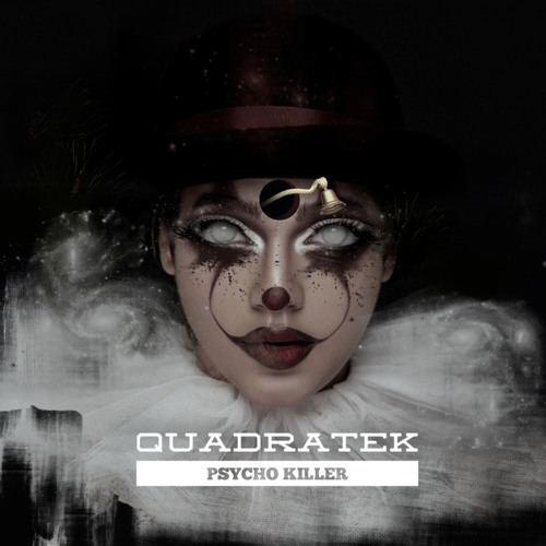 [OUT NOW] QUADRATEK - PSYCHO KILLER_20JAN20_on_[AYRA REC]