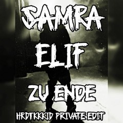 SAMRA x ELIF - Zu Ende (HRDTKKKID Private Bootleg)