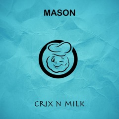 MASON- crix n milk