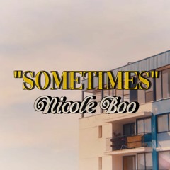 Nicole boo - Sometimes [3kyot x kirablvm]