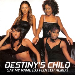 Destiny's Child - Say Ny Name (DJ Flotech Remix)