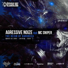 Agressive Noize FT. MC Sniper - The Reign Of Darkness [Official World Of Core Anthem]