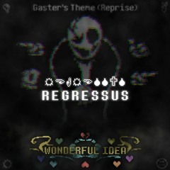 [Undertale: Hard Mode - Wonderful Idea OST] Regressus (Gaster Intro)