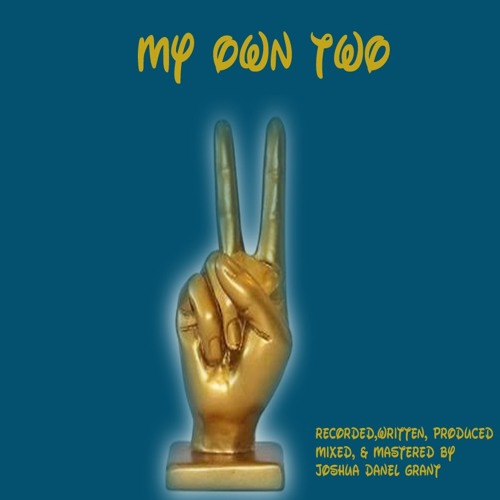 My Own Two (Prod. by Joshua Daniel Grant)