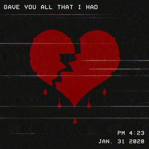 Gave You All That I Had (prod. fraud1k)