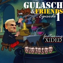GULASCH & FRIENDS | Episode 1 (featuring XIDED)