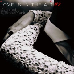 Love Is In The Air #2 Selected DjRhykoDfunk