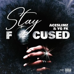 Aceslimz X YG Fk - Stay Focused