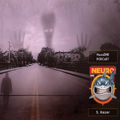 NeuroDNB Podcast 005 By •KEZER•