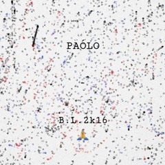PAOLO - "B.L.2k16"