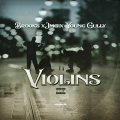 Violins by Brooks x JMG x Young Gully