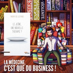 DOSE DE SAVOIR N°5 [ La médecine, c'est que du business ! ]