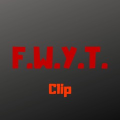 F.W.Y.T. Clip [FREE DOWNLOAD]