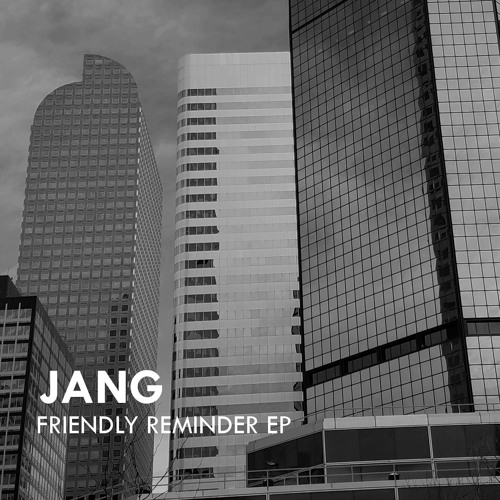 Jang - Friendly Reminder EP PREVIEW