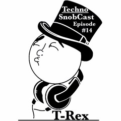 TechnoSnobCast Ep 14 -  T-REX
