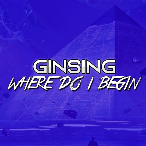 Ginsing - Where Do I Begin