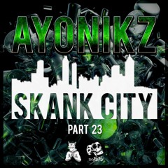 AYONIKZ - SKANK CITY PT.23[FREE DOWNLOAD]