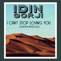Cant Stop Loving You (AREND Bootleg)[FREE DOWNLOAD]