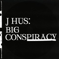 J Hus - Big Conspiracy