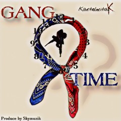 Kartelwitak - Gang Time