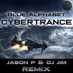 Cybertrance (Jason P and DJ Jim Remix) FREE DOWNLOAD