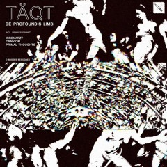 TÄQT De Profundis Limbi Part 1 (Irrenarzt Remix) FREE DL
