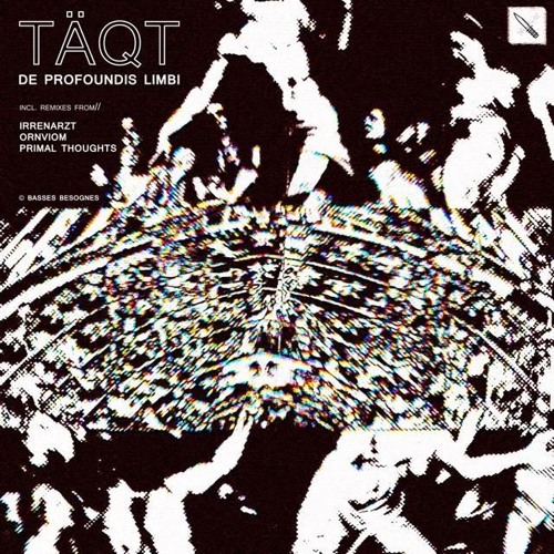 TÄQT De Profundis Limbi Part 1 (Irrenarzt Remix) FREE DL