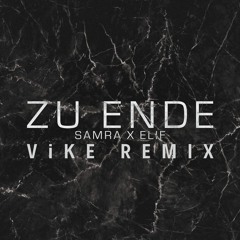 Samra & Elif - Zu Ende (ViKE Remix)