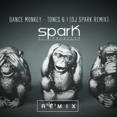 DANCE MONKEY - TONES AND I (DJ SPARK REMIX)