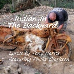INDIAN IN THE BACKYARD (Lyrics Tony & Phillip - vocal/guitar Phillip Clarkson)Original 2014