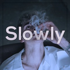 Slowly [ DYNMK ]