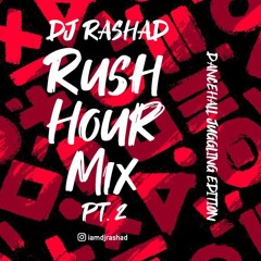 RUSH HOUR MIX PT 2 (DANCEHALL JUGGLING EDITION) | DJ RASHAD @IAMDJRASHAD