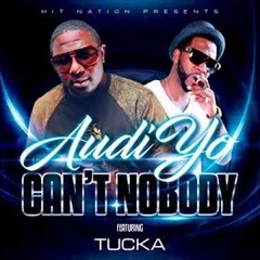 Audi Yo - Can't Nobody (feat. Tucka)