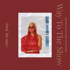 Way To The Show (Prod. The Popular Nobody.)