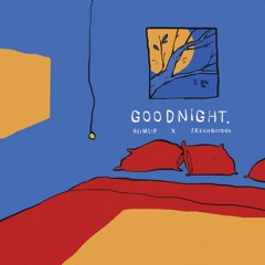 Glimlip x freshgoodies - Goodnight