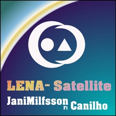 Lena - Satellite(JaniMilfsson ft. Canilho )