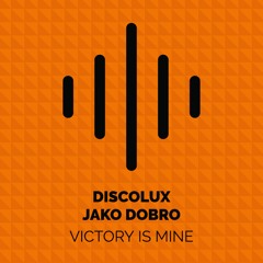 Discolux, Jako Dobro - Victory Is Mine (Boom Room Mix)
