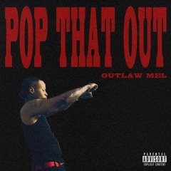 Outlaw Mel - Pop That Out (Prod. Sizzle x Outlaw Mel)