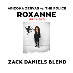 Arizona Zervas vs The Police - Roxanne (Red Light) (Zack Daniels Blend)