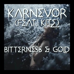 Bitterness And Gold - Karnevor (feat. KITE)