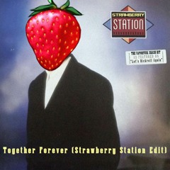 Together Forever (Strawberry Station Edit)