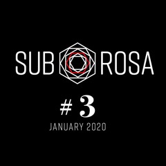 Sub-Rosa #3 January 2020