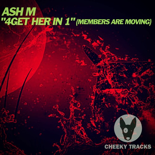 Ash M - 4Get Her In 1 (Members Are Moving) - OUT NOW