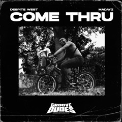 Come Thru - Despite West & MaDayz