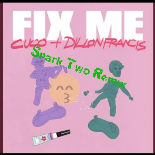Fix Me - Coco×Dillon Francis (Spark Two Remix)