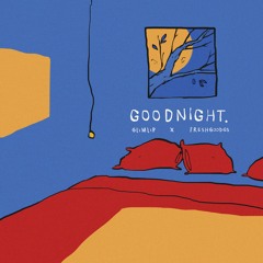 Glimlip & freshgoodies - Goodnight