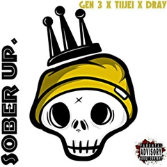 Sober Up. (Ft. TiiJEi & Dray.)
