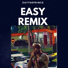 Easy Remix- ZayThePrince