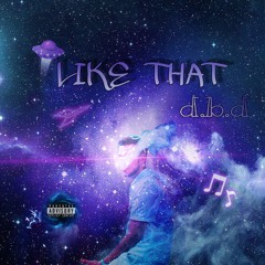 LIKE THAT - d.b.d